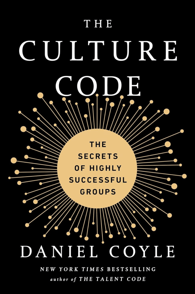 The Culture Code: The Secrets of Highly Successful Groups